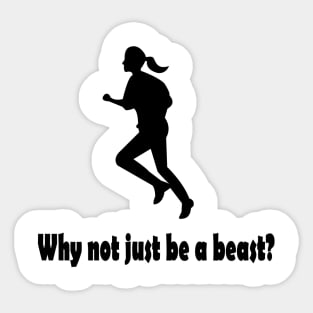 Why not just be a beast? Sticker